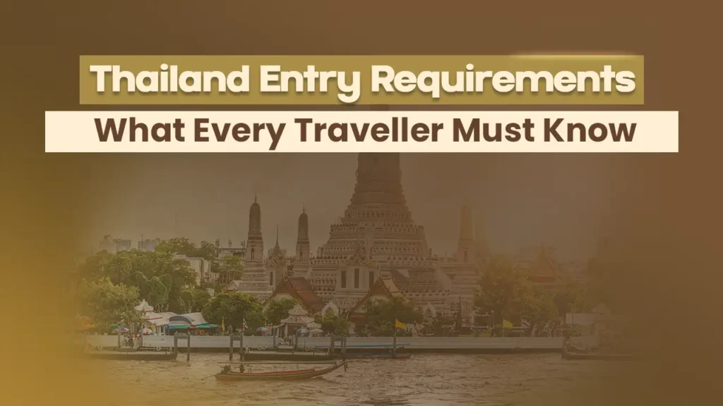 Thailand Entry Requirements: What Every Traveller Must Know