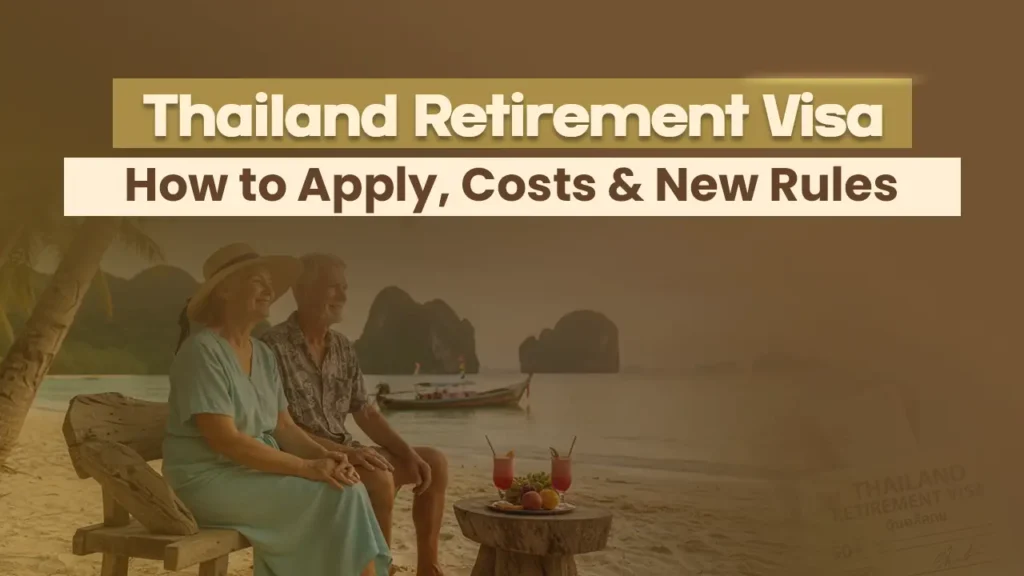 Thailand Retirement Visa: How to Apply, Costs & New Rules