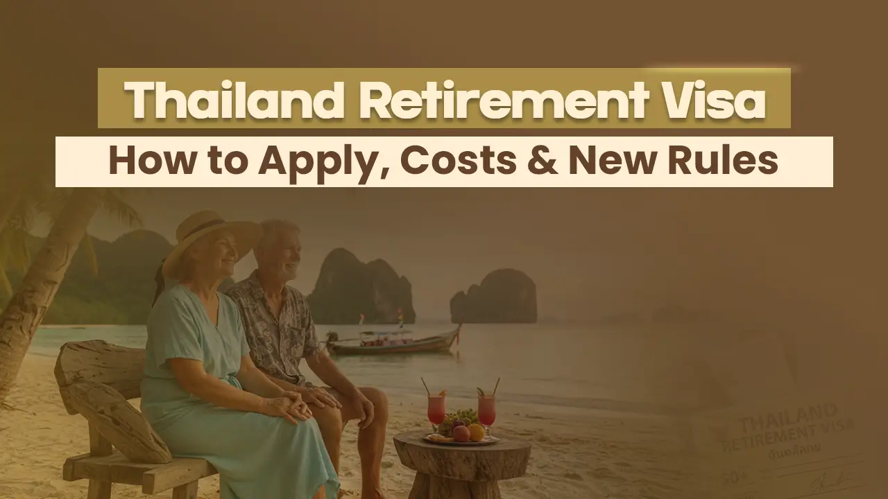 Thailand Retirement Visa: How to Apply, Costs & New Rules